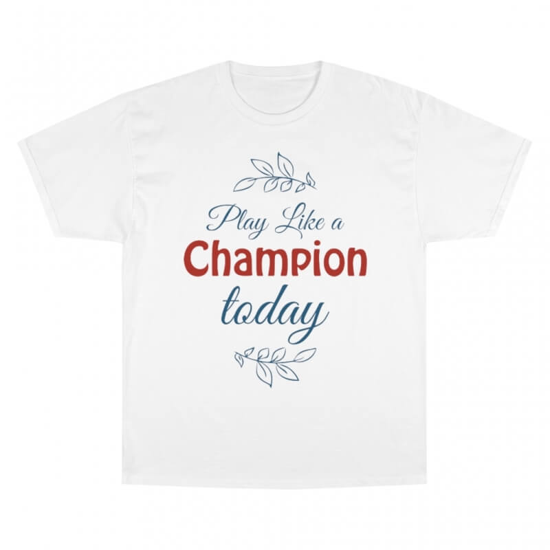 T-Shirt Play like a champion
